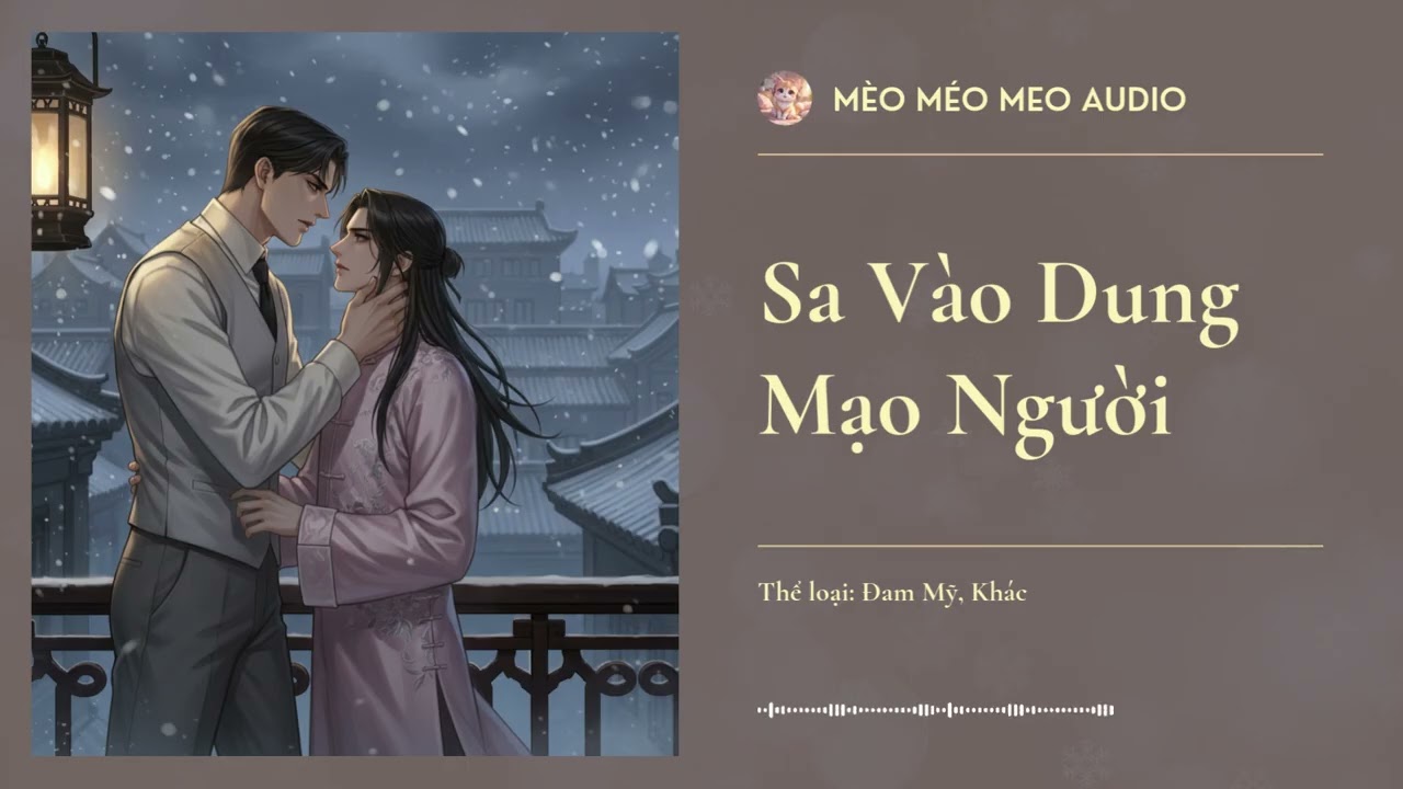 Sa Vào Dung Mạo Người Chương 76 - 85 (End) Audio Đam Mỹ, Khác