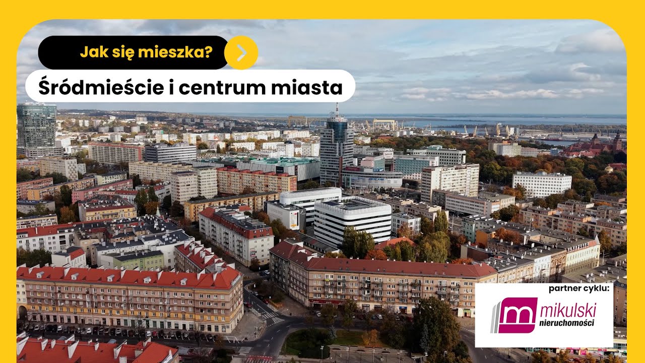 Jak się mieszka w Śródmieściu i centrum miasta? Szczecin