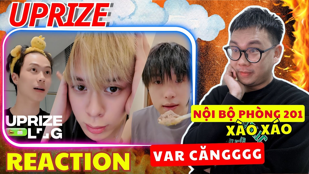 (REACTION) UPRIZE LOG | UP TO YOU | Đại hội nấu xói Phòng 201. VAR CĂNGGG. PN - DYLAN - LAVM