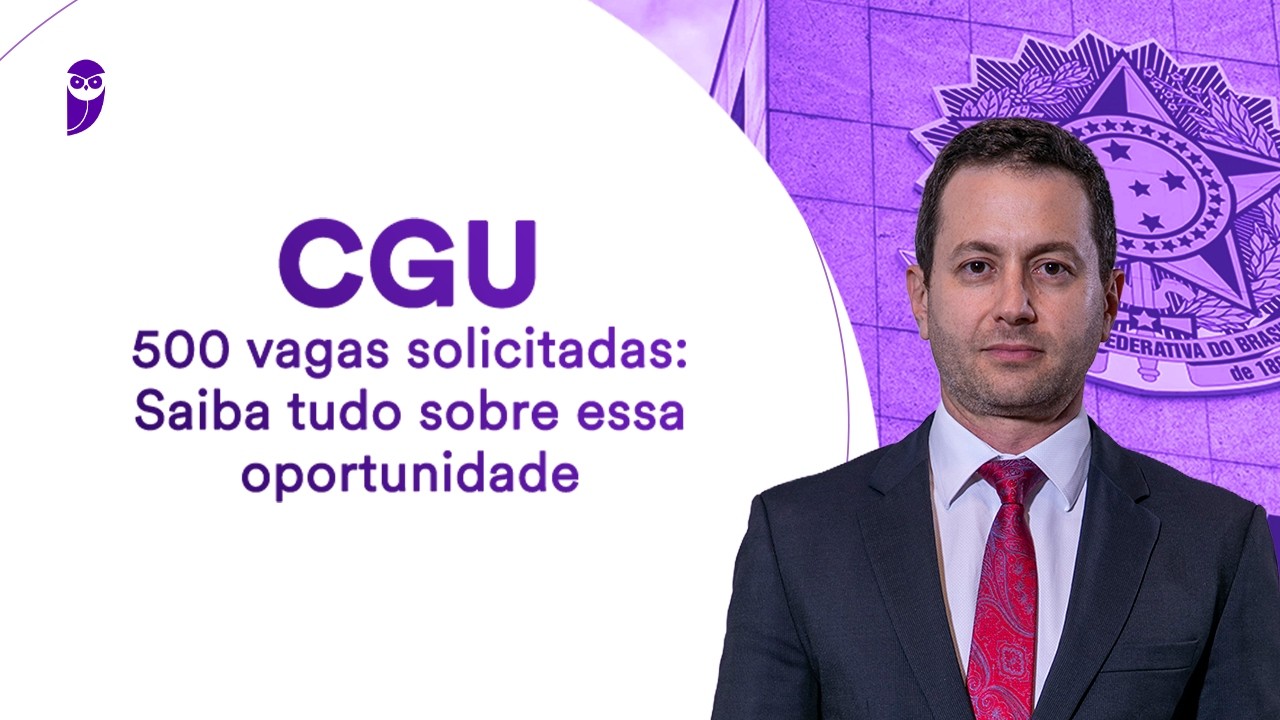Concurso CGU - 500 vagas solicitadas: Saiba tudo sobre essa oportunidade