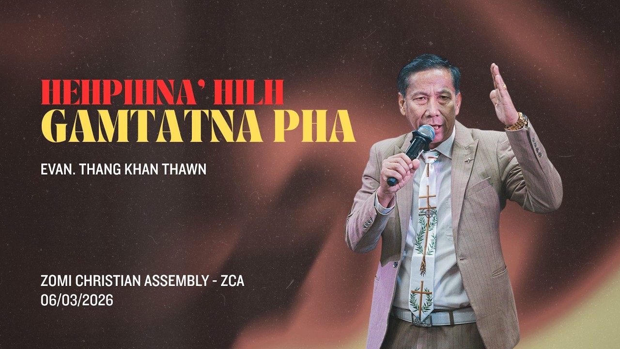 Hehpihna' Hilh Gamtatna Pha | Evan. Thang Khan Thawn | 06/03/2026 @ZCA-KL