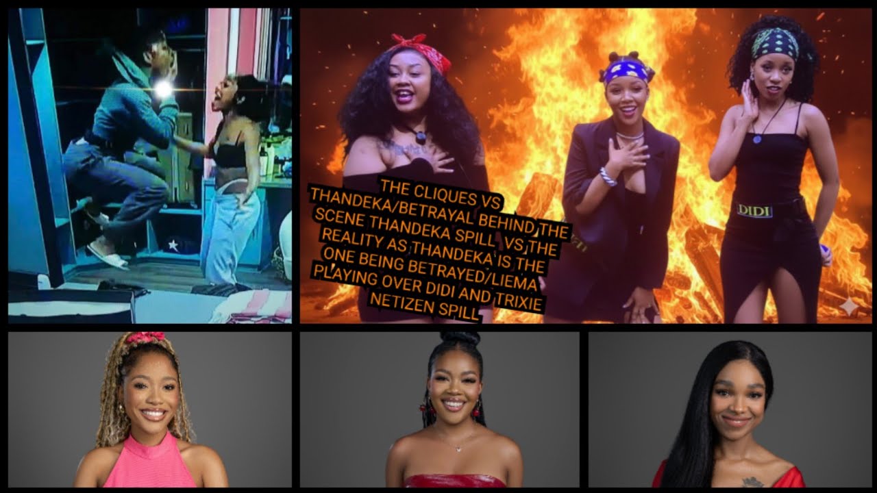THE CLIQUES VS THANDEKA/BETRAYAL BEHIND THE SCENE THANDEKA SPILL /LIEMA PLAYING OVER DIDI AND TRIXIE