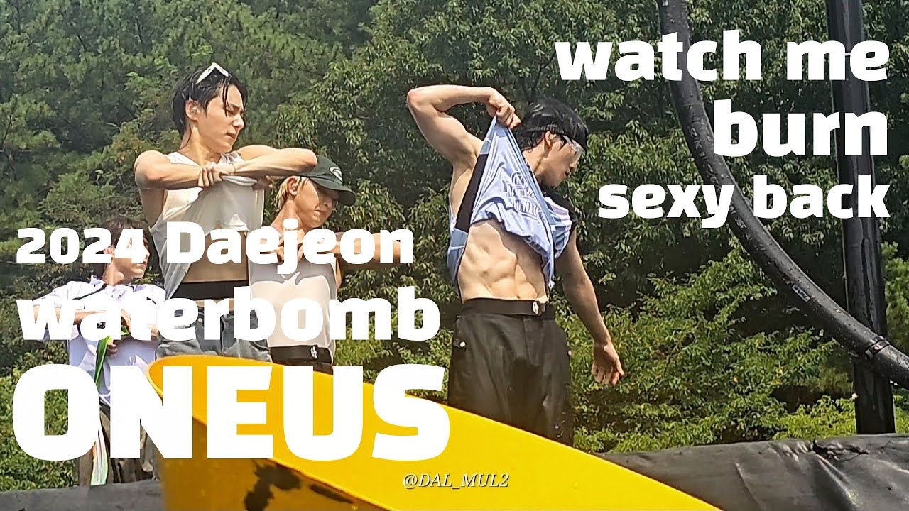 240810 대전워터밤 | 원어스 ONEUS | watch me burn+sexy back | Full cam