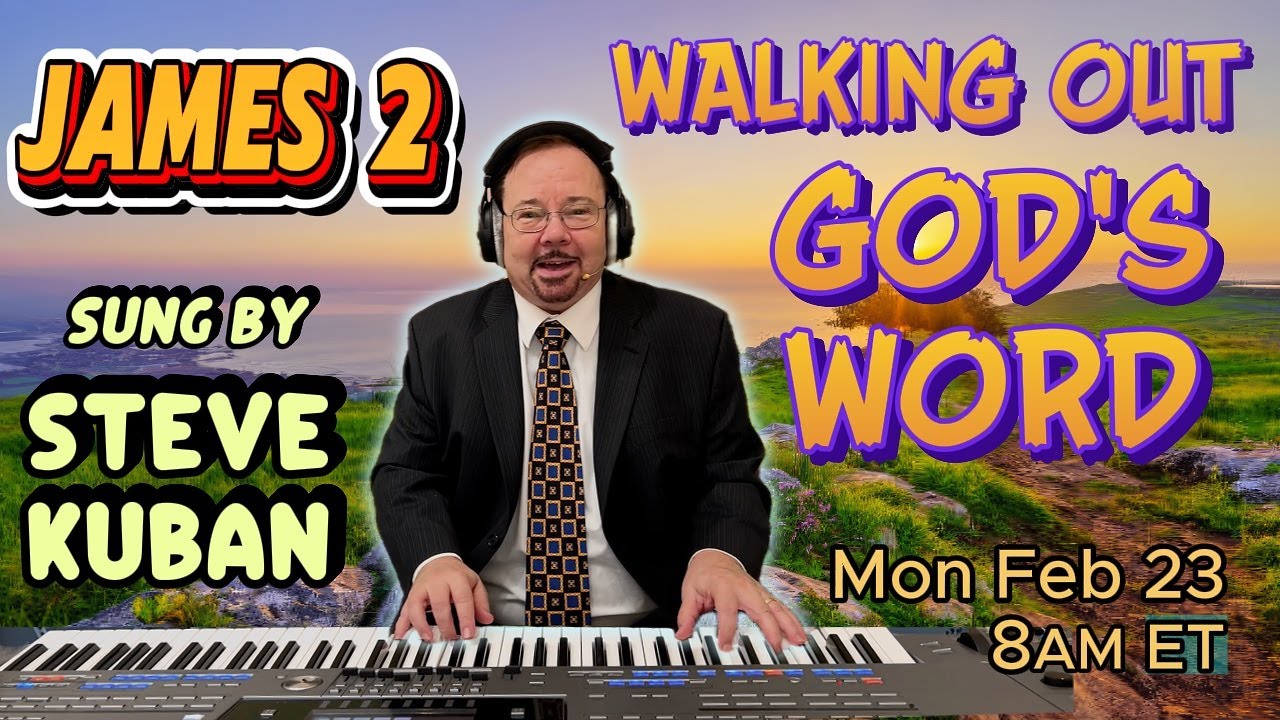 James 2-Live Your Faith Outwardly, do not show partiality. Sung by Steve Kuban, with hymns and songs