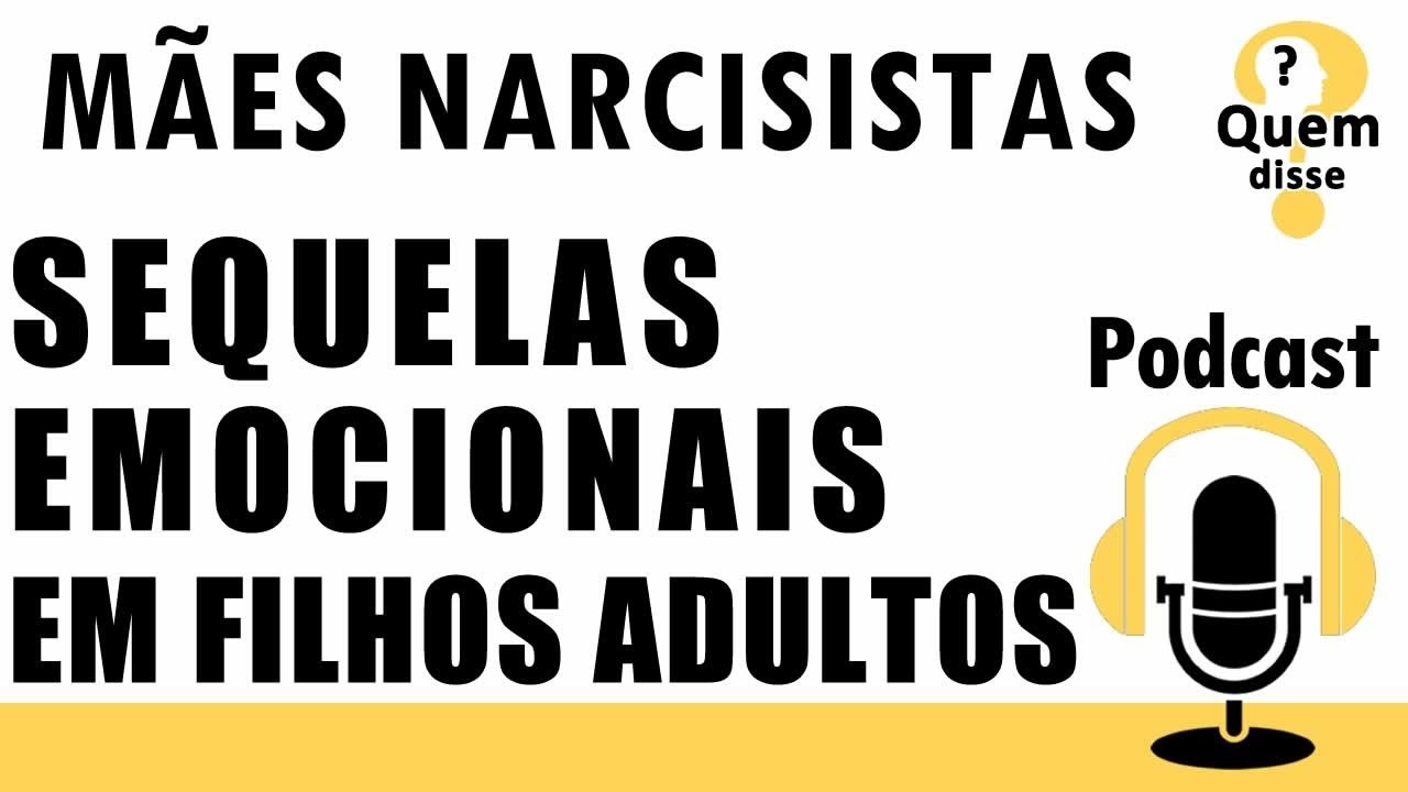 Mães Narcisistas - 10 Sequelas emocionais em filhos adultos
