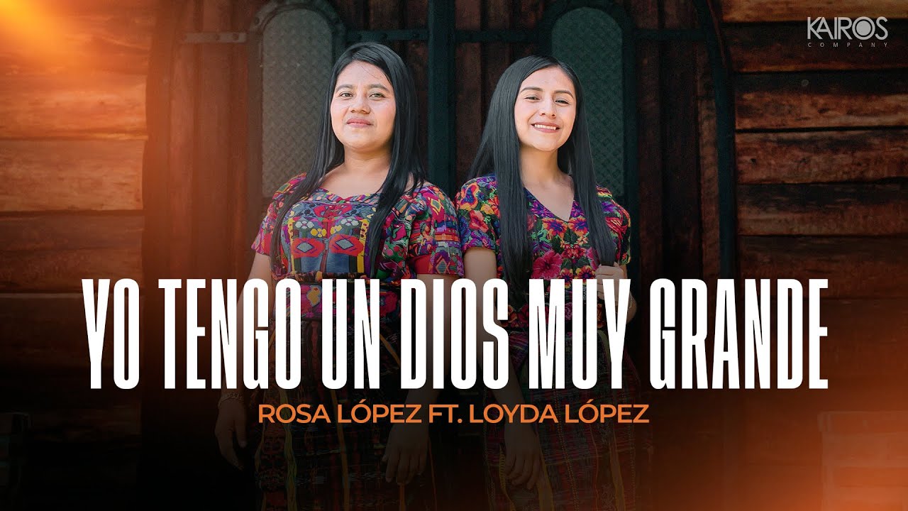 Rosa López - Yo Tengo Un Dios Muy Grande Ft Loyda López (Videoclip Oficial)