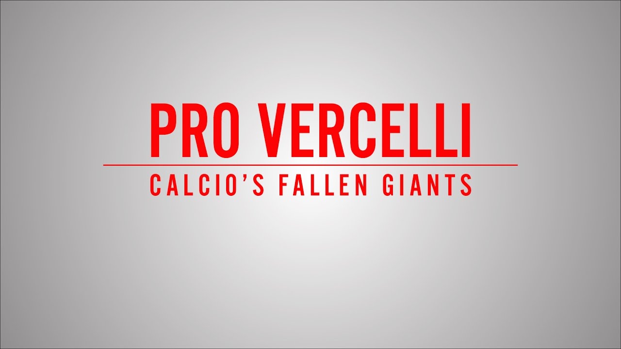 Pro Vercelli - Fallen Giants Of Calcio | Final Third TV