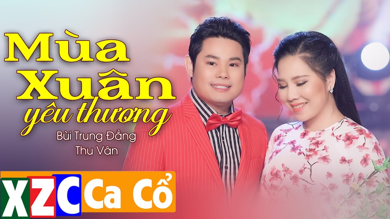 Vọng Cổ Mùa Xuân Yêu Thương - Bùi Trung Đẳng ft. Thu Vân | Ca Cổ Xuân Hay Nhất