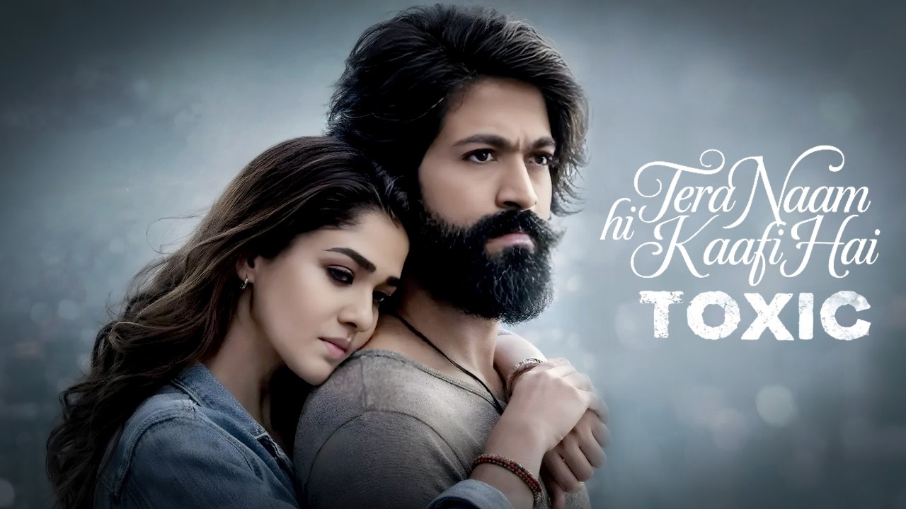 Tera Naam Hi Kaafi Hai ( Full Song ) Toxic | Yash | Nayantara | Kiara Advani | Huma Qureshi