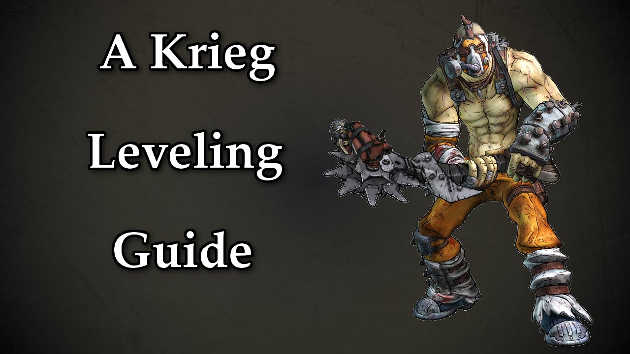 Krieg Leveling Guide From 1 - 72 OP8 - Borderlands 2
