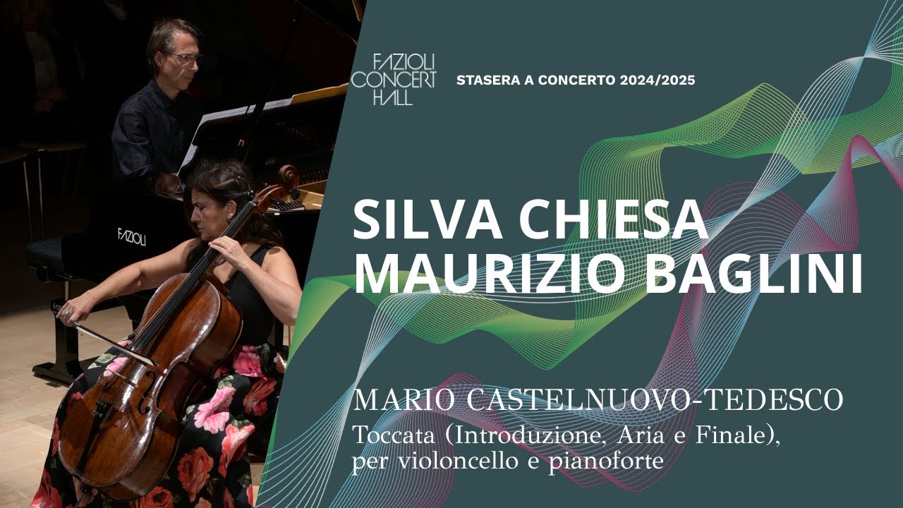 Silvia Chiesa - Maurizio Baglini: Castelnuovo-Tedesco, Toccata for cello and piano