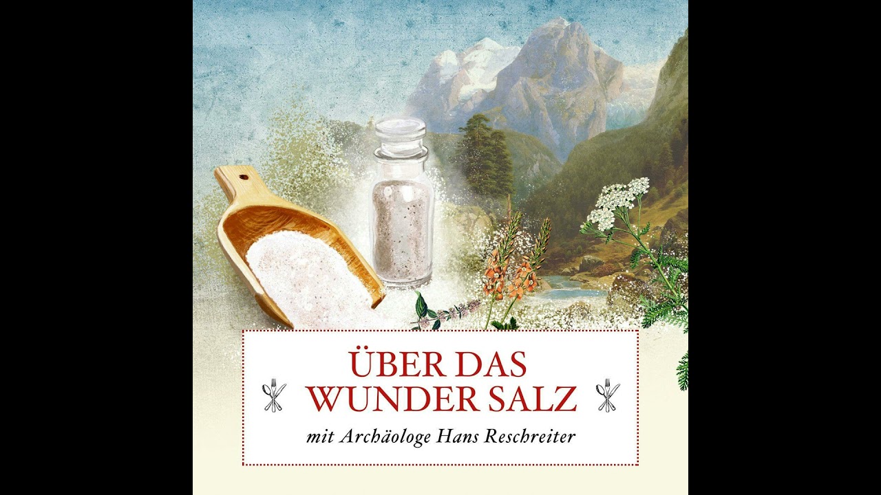 Über das Wunder Salz – mit Archäologe Hans Reschreiter und Mediziner Hans Gasperl – #44