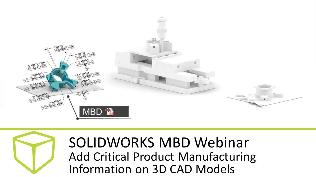 SOLIDWORKS MBD Webinar - Add Critical Product Manufacturing Information on 3D CAD Models
