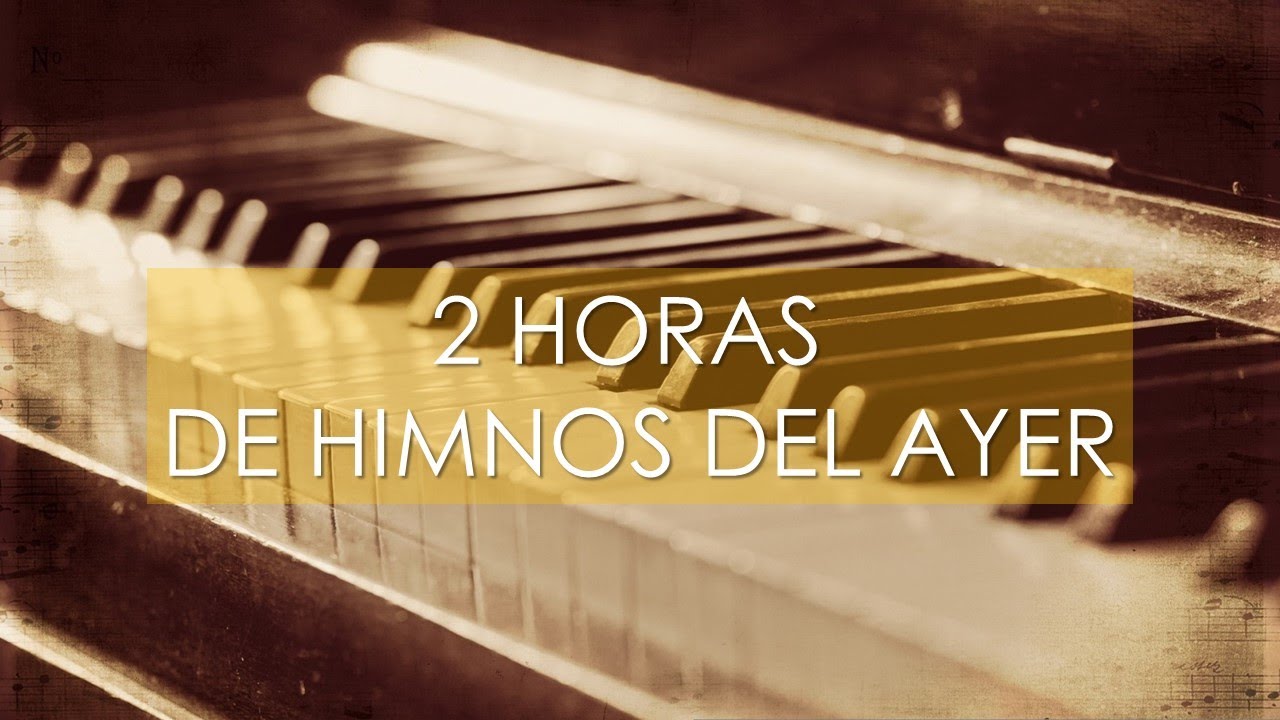𝄞 2 HORAS DE HIMNOS DEL AYER ♬