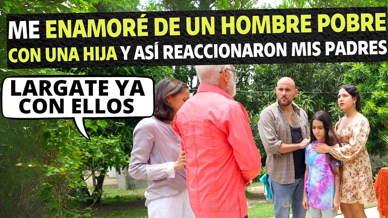 Me enamoré de un hombre pobre con una hija y esta fue la reacción de mis padres.