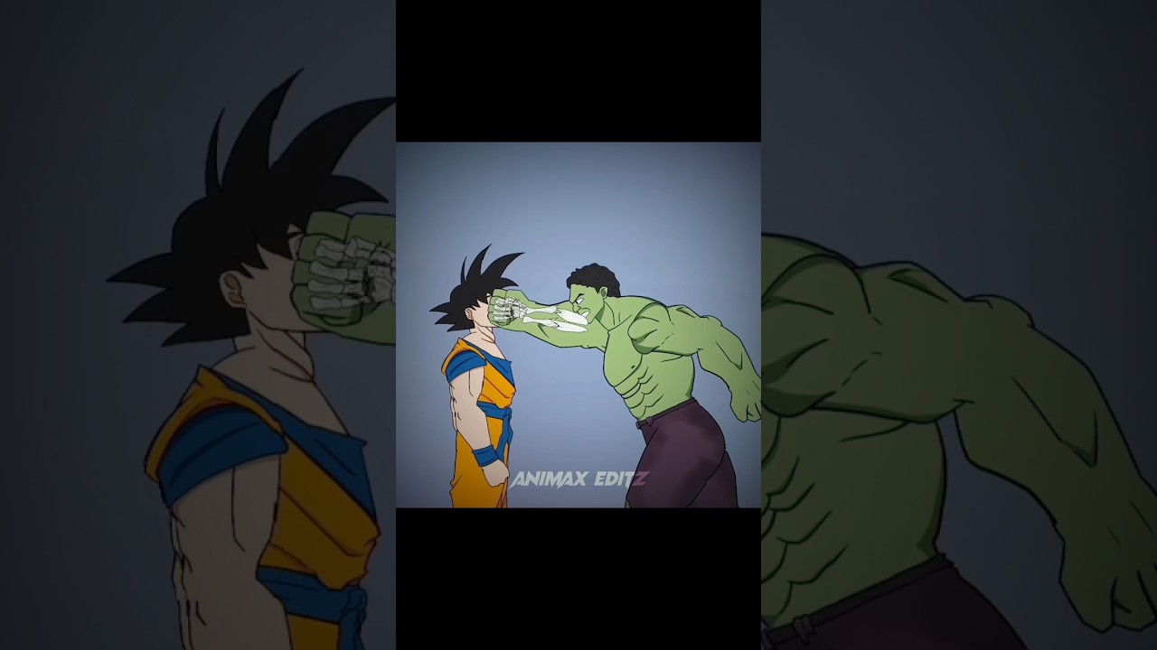 『 GOKU VS HULK 🗣🥶🔥 』#goku #anime #edit #dragonball #dbz #hulk #marvel #animaxeditz