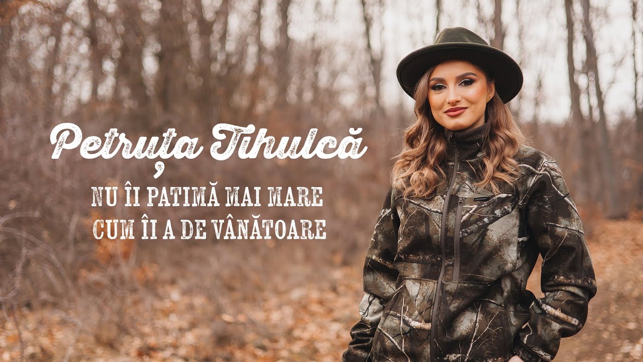 Petruta Tihulca - Nu îi patimă mai mare || Cum îi a de vânătoare