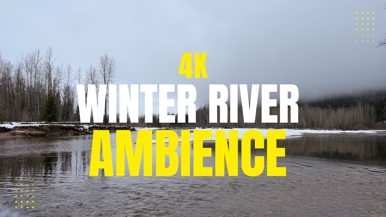 4K Winter River Ambience | Granby River, British Columbia | Calm Nature Sounds