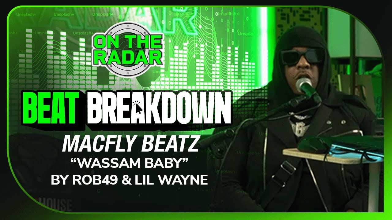 MACFLY BEATZ Breaks Down The Making Of “Wassam Baby” by Rob49 (with Lil Wayne) (OTR BEAT BREAKDOWN)