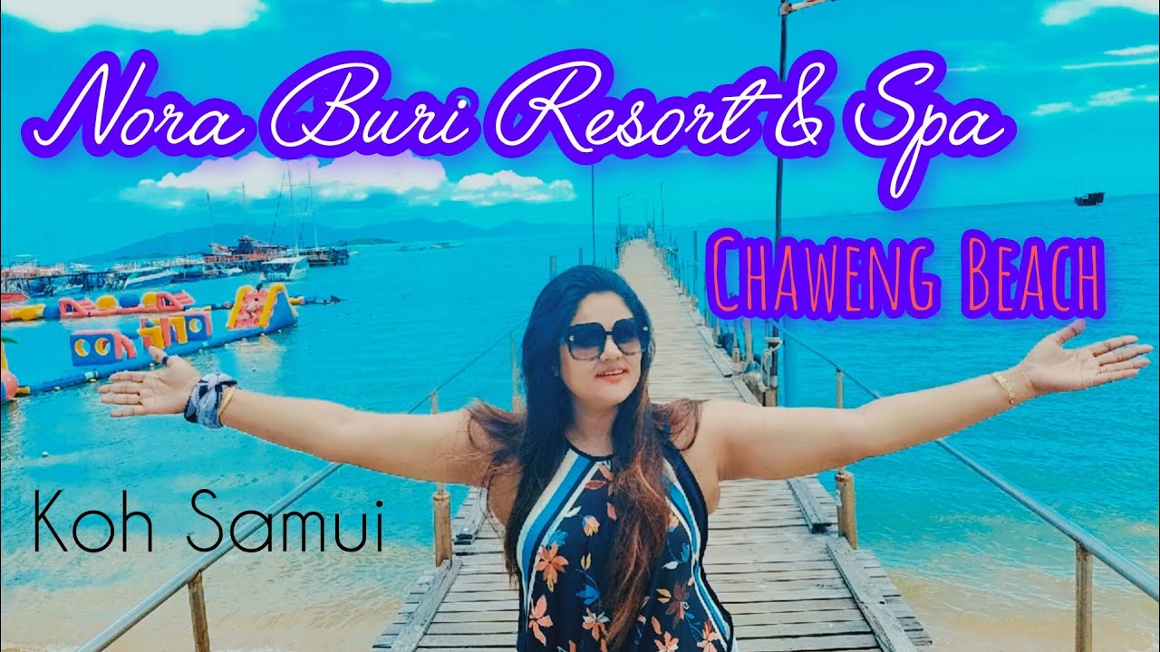 Nora Buri Resort & Spa Koh Samui ll Koh Samui, Kohsamui, Surat Thani  Thailand ll Chaweng Beach
