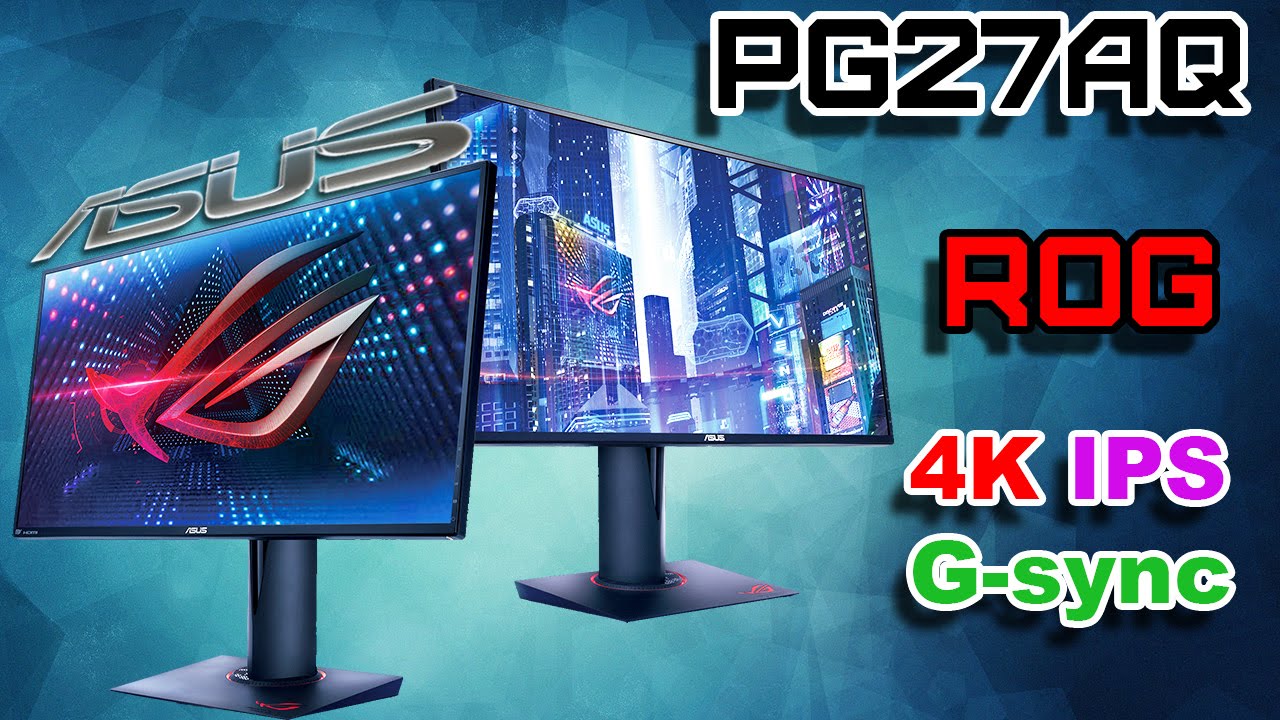 ASUS PG27AQ Обзор. 4K IPS G-Sync. Игровой монитор для мощных компьютеров