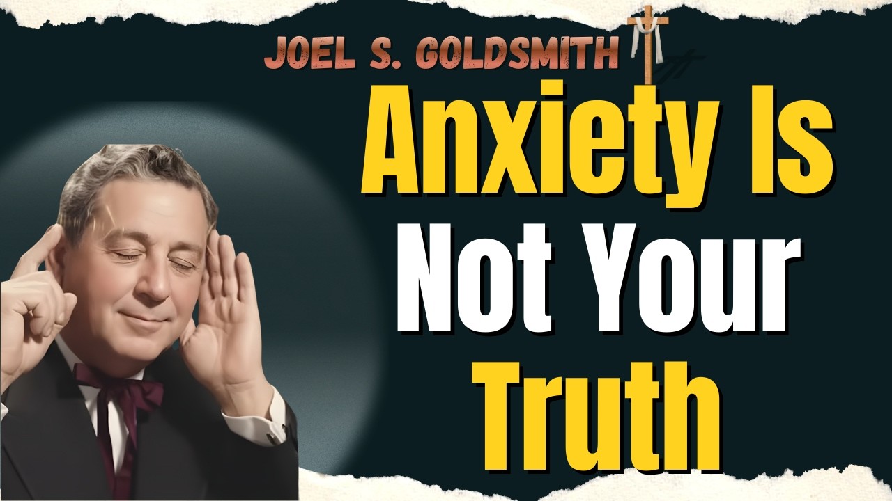 JOEL S. GOLDSMITH: The Hidden Truth About ANXIETY & DEPRESSION | AWAKEN To Your TRUE SELF