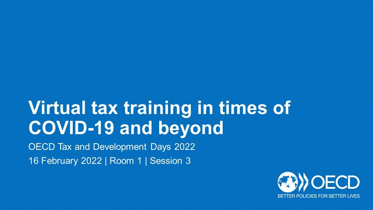 OECD Tax and Development Days 2022 (Day 1 Room 1 Session 3): Virtual tax training