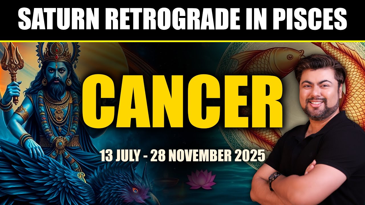 For Cancer Ascendant: Saturn Retrograde in Pisces | 13 July - 28 November 2025 | Analysis by Punneit