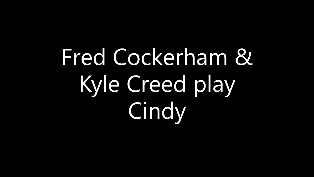 Fred Cockerham & Kyle Creed play Cindy