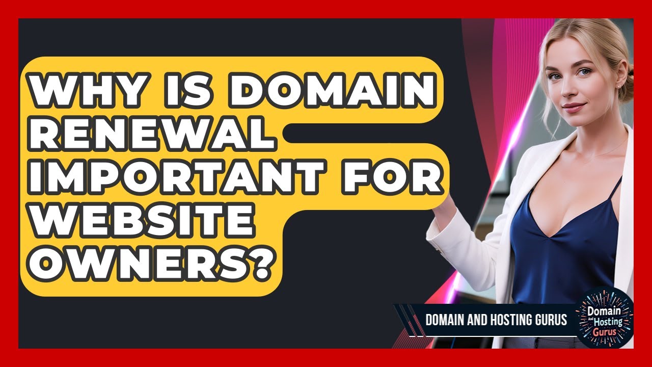 Why Is Domain Renewal Important for Website Owners? - Domain And Hosting Gurus