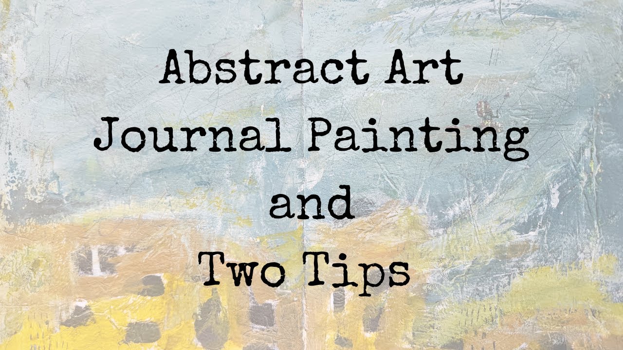 Mixed Media Art Journal Process + 2 Tips