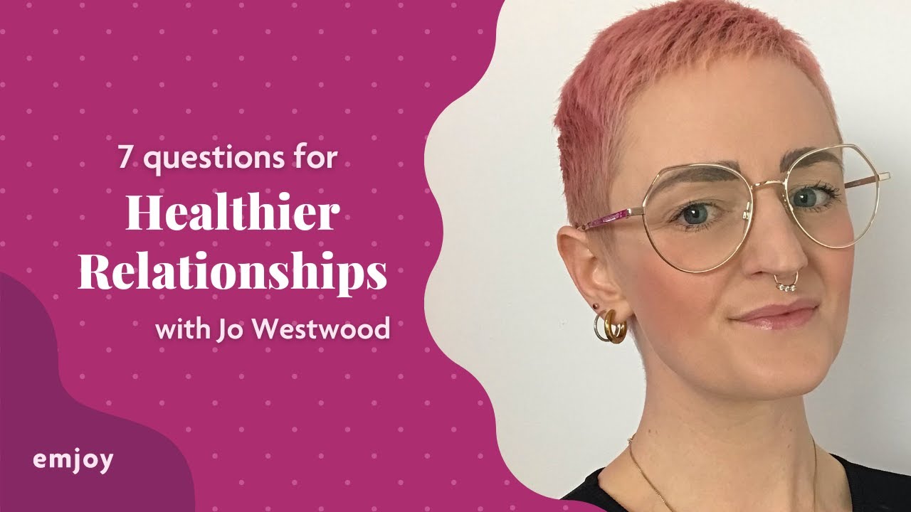 Healthier Relationships with Jo Westwood | Emjoy | Relationship Advice