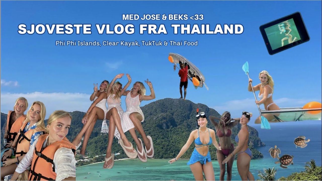 SJOVESTE VLOG FRA THAILAND MED JOSE & BEKS!! Phi Phi Islands, Clear Kayak, TukTuk, Thai Food
