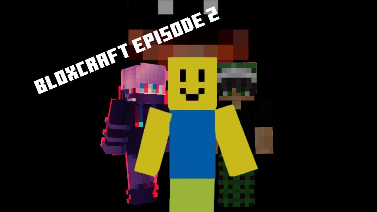 BLOXCRAFT EPISODE 2: NOOB