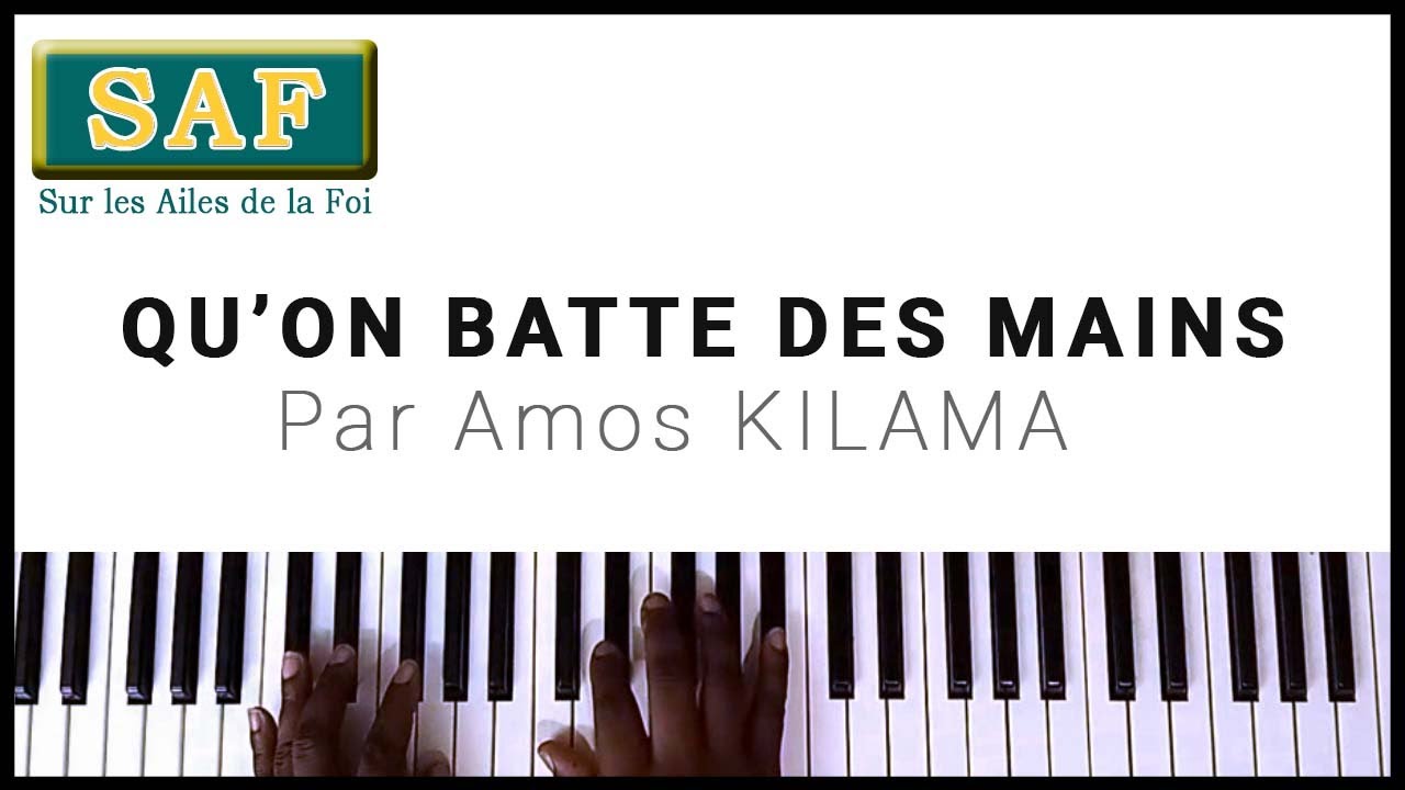 001 Qu'on batte des mains (SAF) - Amos Kilama