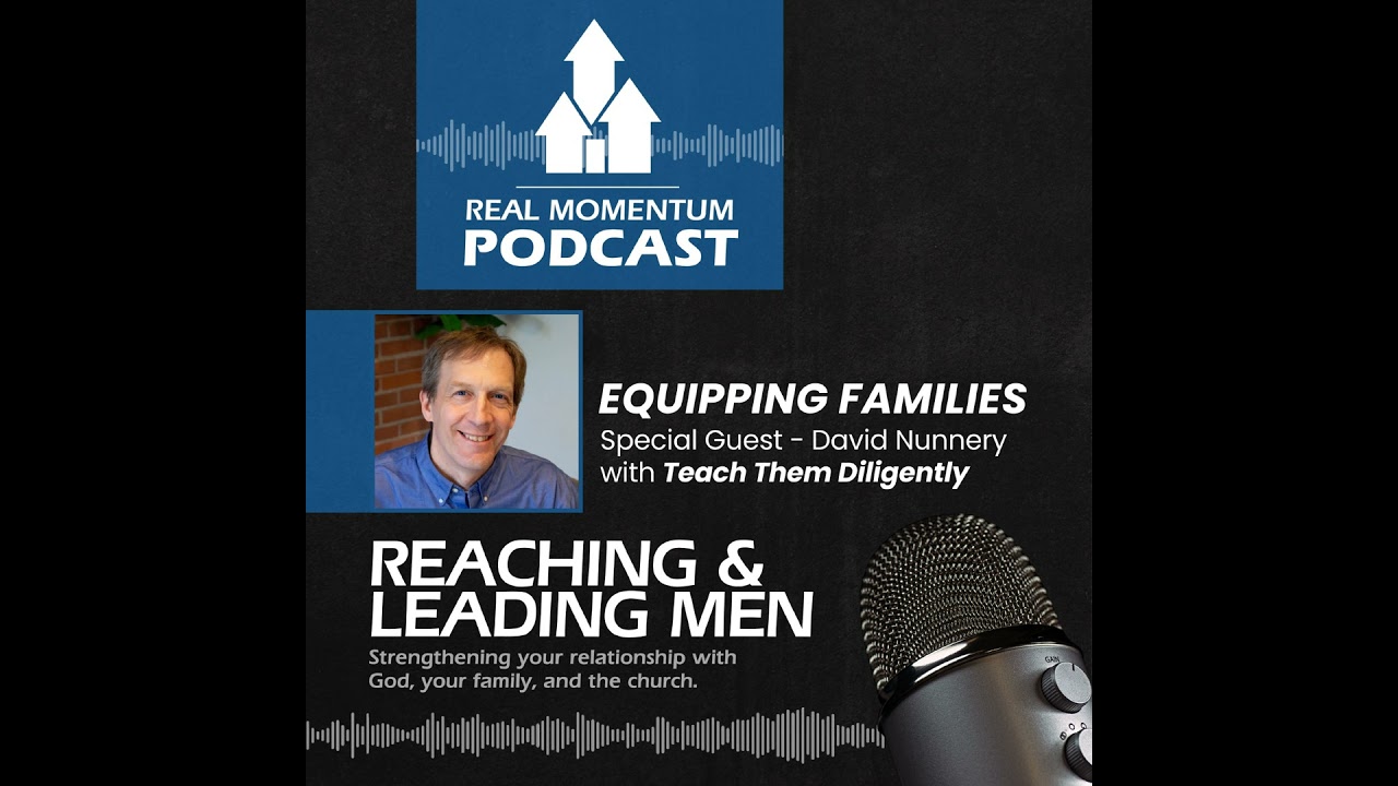 Equipping Families for Kingdom Impact with David Nunnery