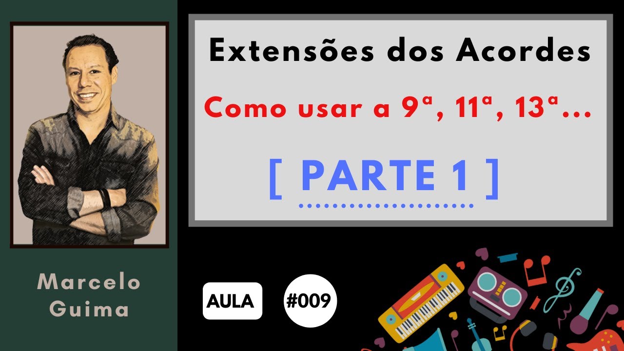 Extensões dos Acordes (9ª / 11ª / 13ª ) - Como e onde Aplicar? (PARTE 1) [Live #09]