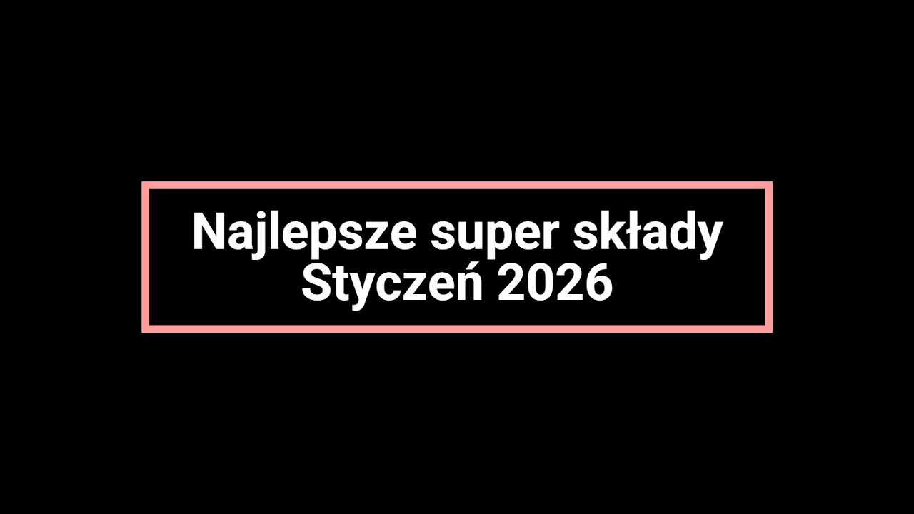 Najlepsze super składy #6 -  Styczeń 2026