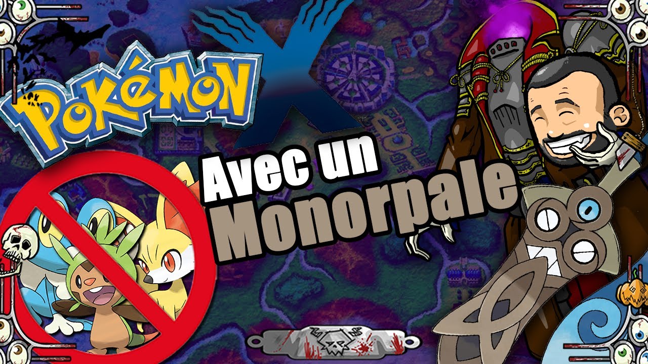 👻 Finir Pokemon X avec un Monorpale ⚔️