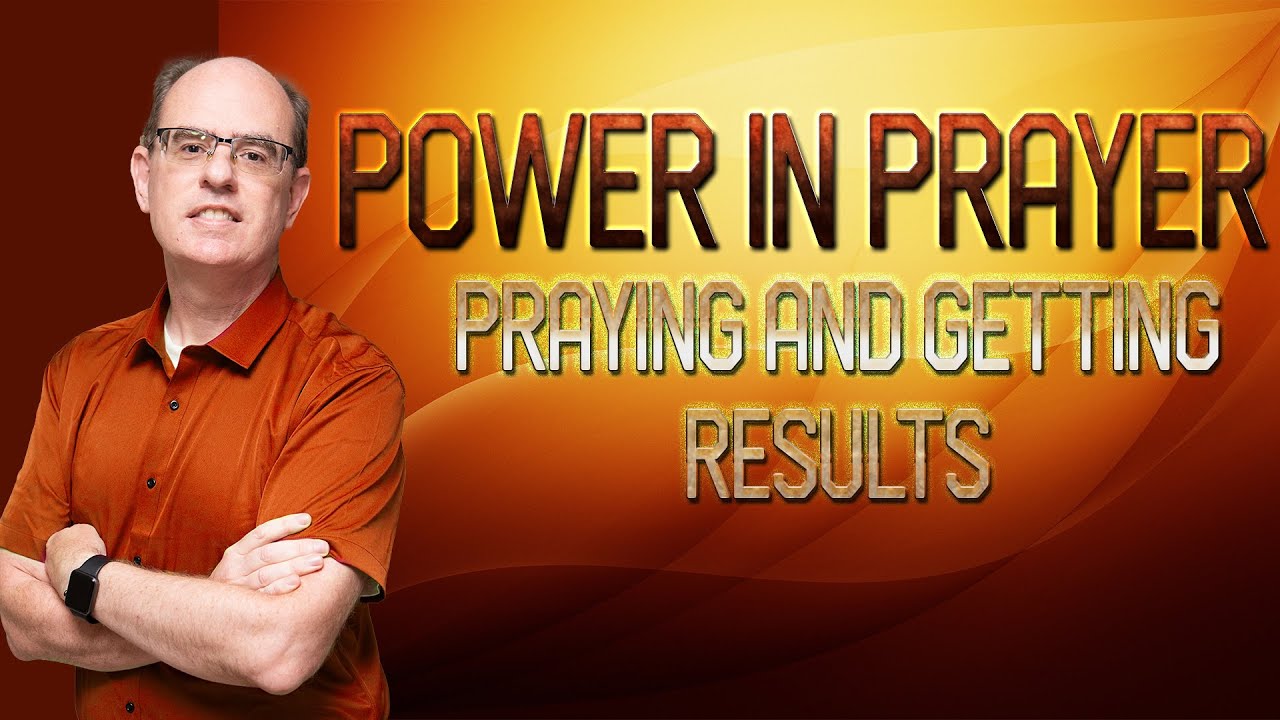 Power in Prayer  -How to Pray and Get Results