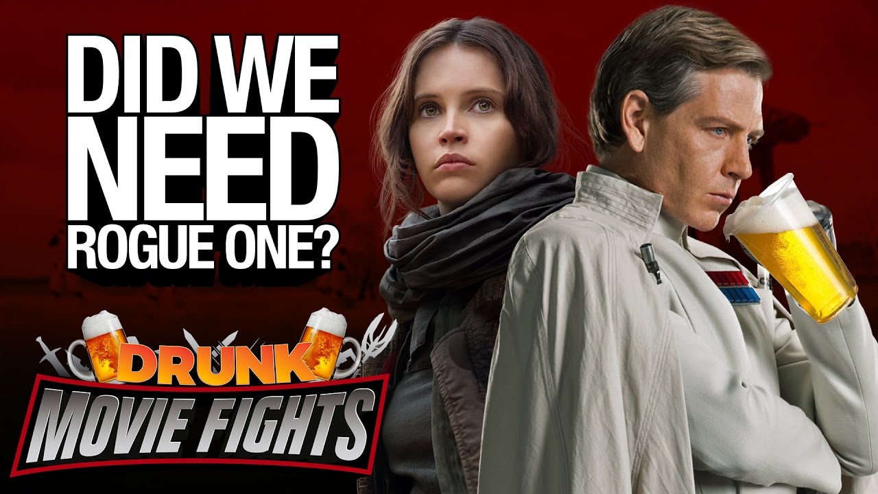 Rogue One: Did We Need It!? - DRUNK MOVIE FIGHTS!!