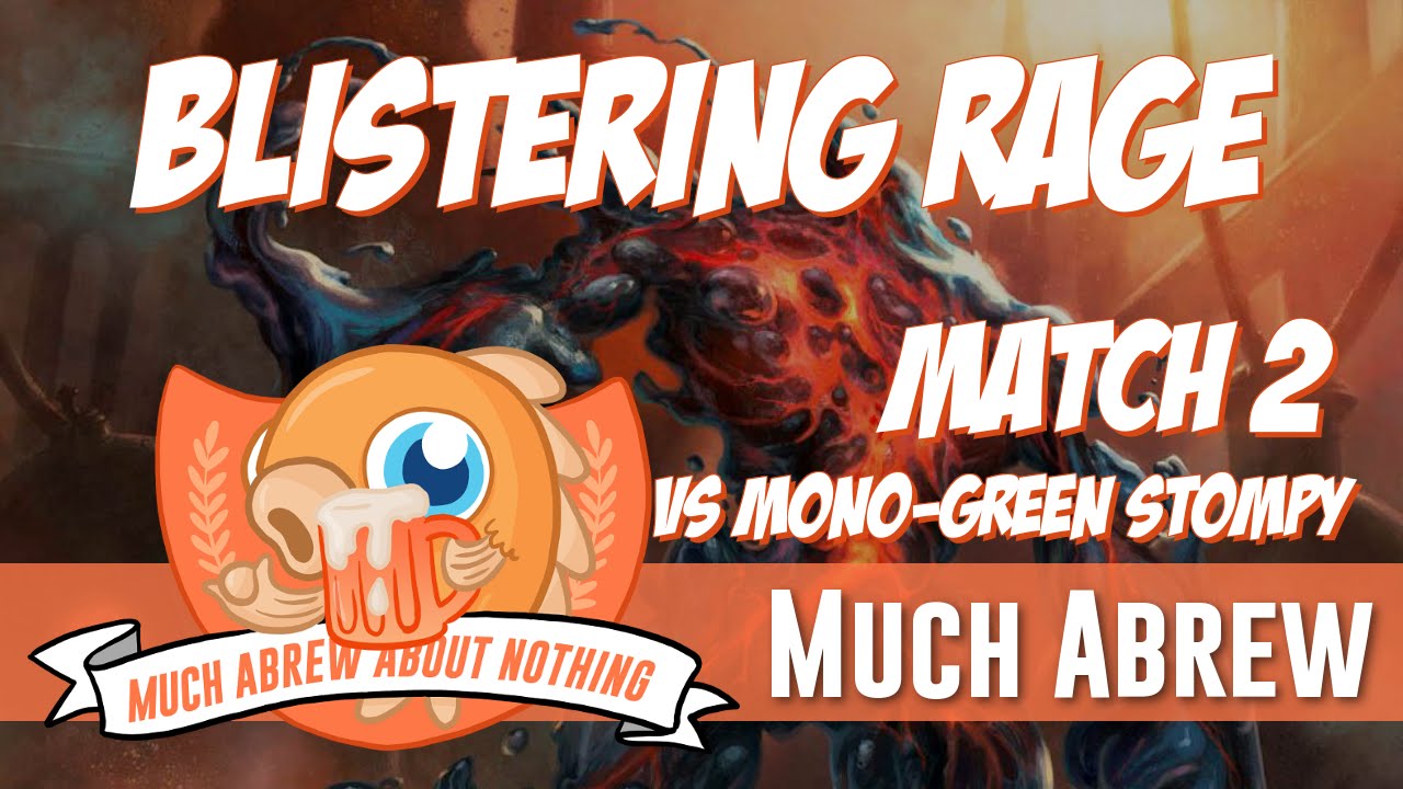 Much Abrew About Nothing: Blistering Rage vs Mono-Green Stompy (Match 2)