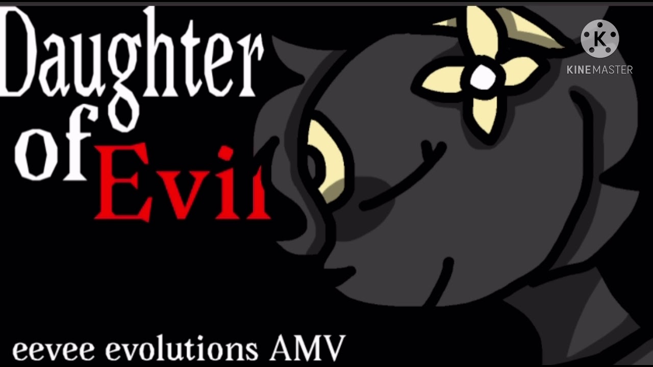 Daughter of Evil (eevee evolutions AMV)
