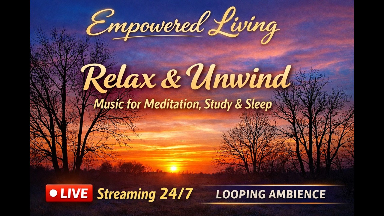 Empowered Living -- Peaceful Sunset Meditation Music -- Relax, Study Sleep --24/7