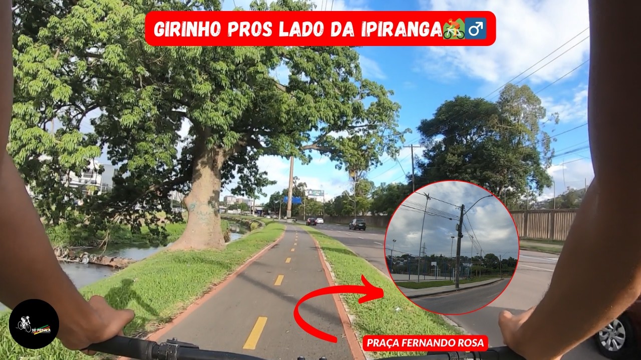GIRINHO PROS LADO DA IPIRANGA🔥 - PRÇA FERNANDO ROSA🚵‍♂️