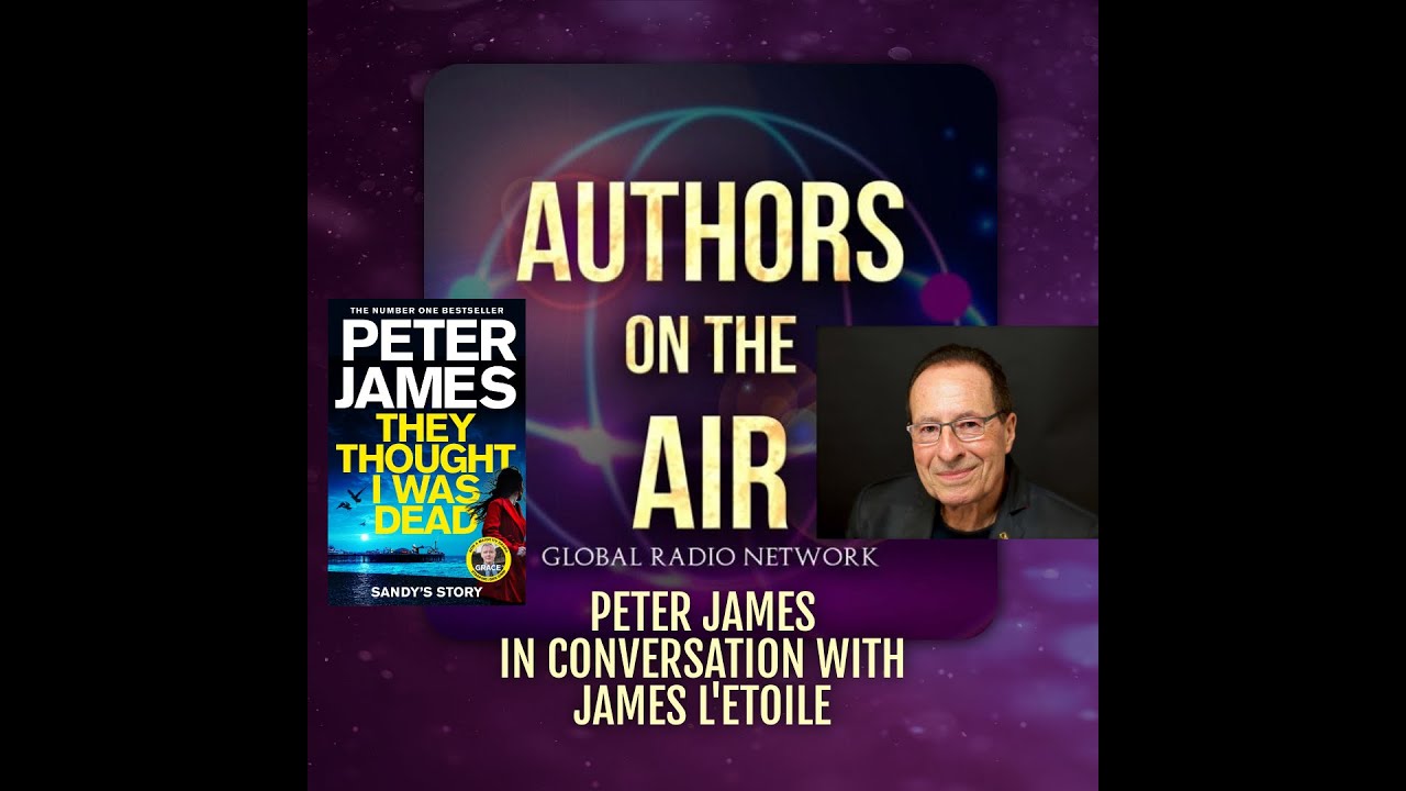 Peter James   They Thought I was Dead  Authors on the Air