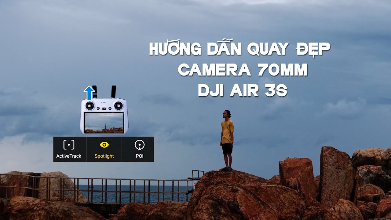 Hướng dẫn quay đẹp với camera 70mm của DJI Air 3S