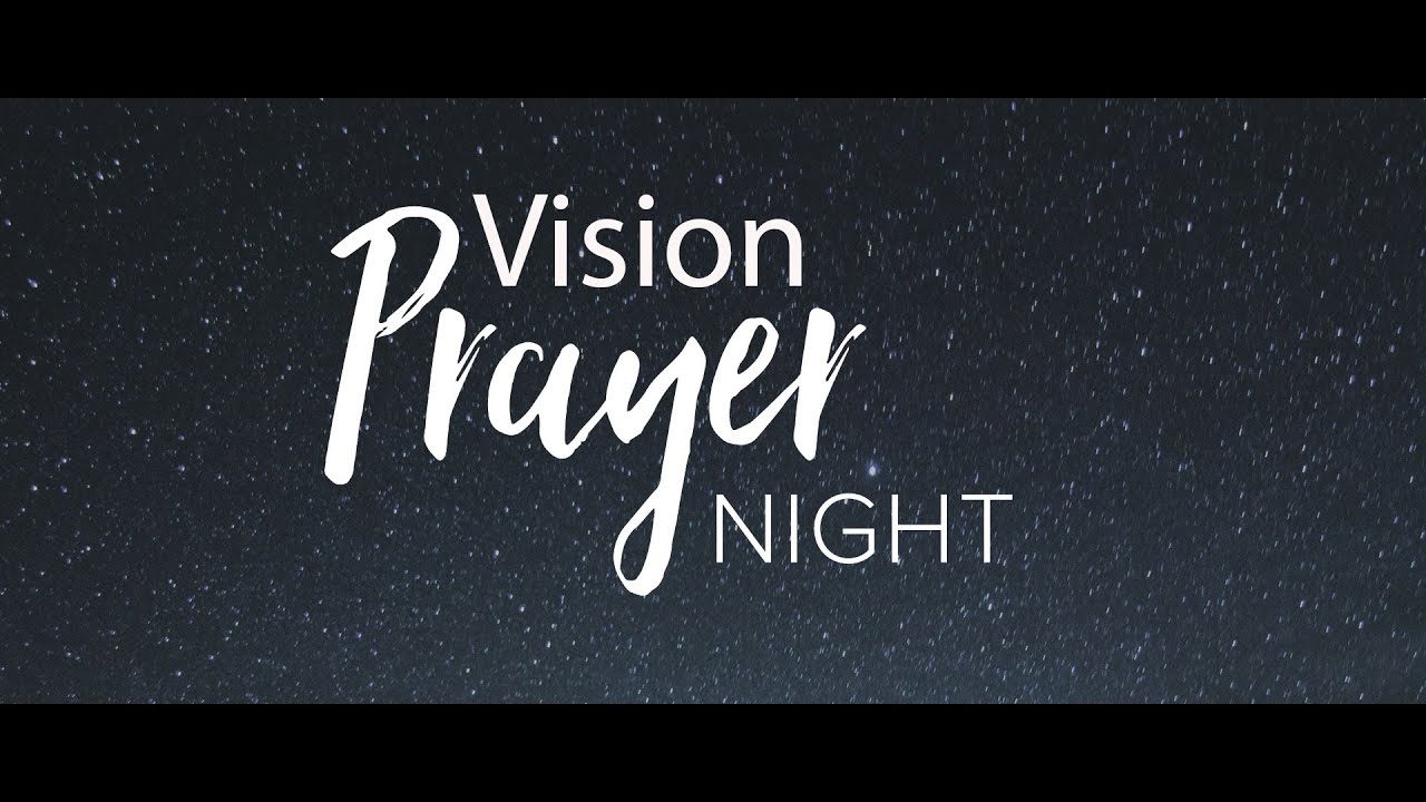 Vision Prayer Night / Nuit de prière pour la vision
