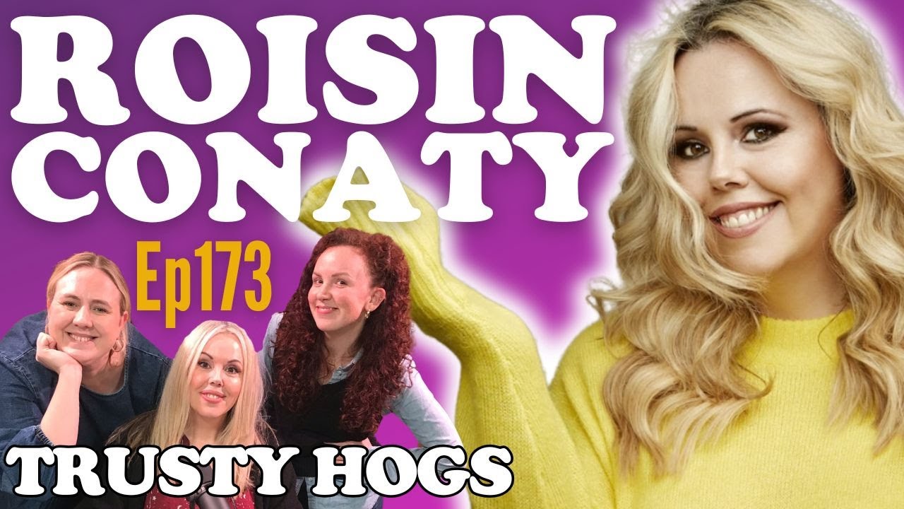 Ep173. ROISIN CONATY / Dating, Driving & Dirty Dancing