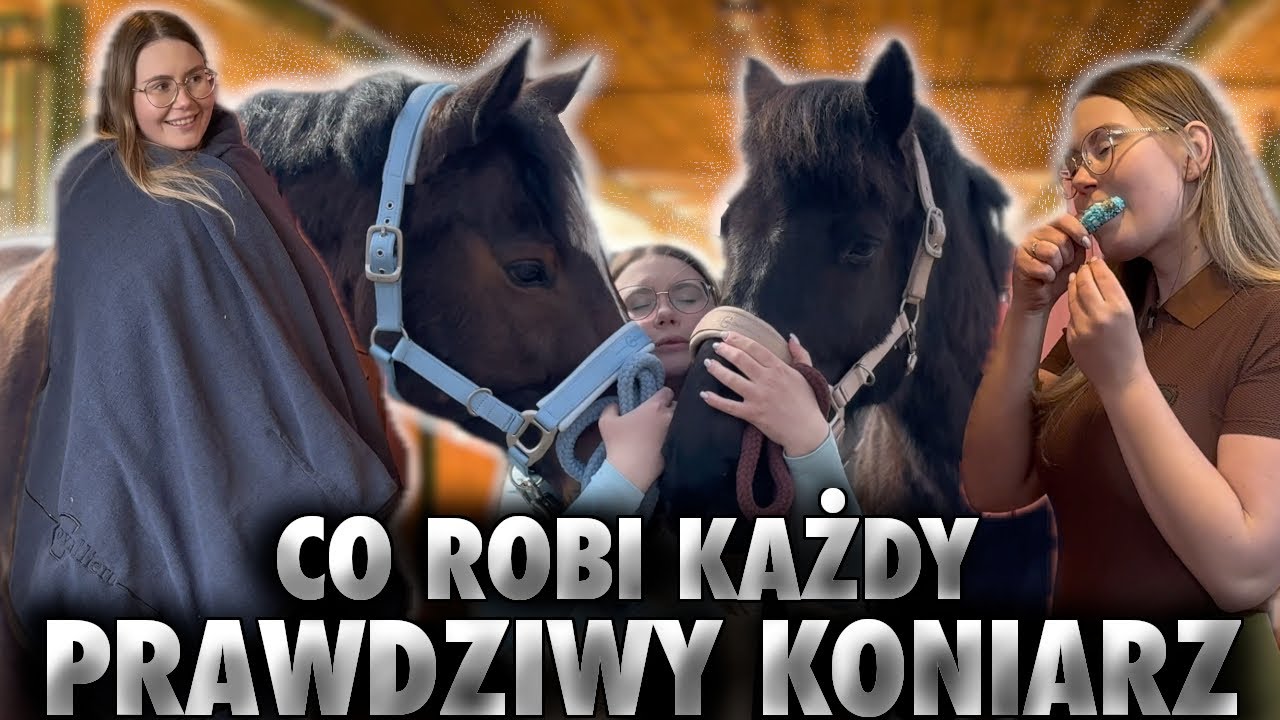 CO ROBI KAŻDY PRAWDZIWY KONIARZ? #1